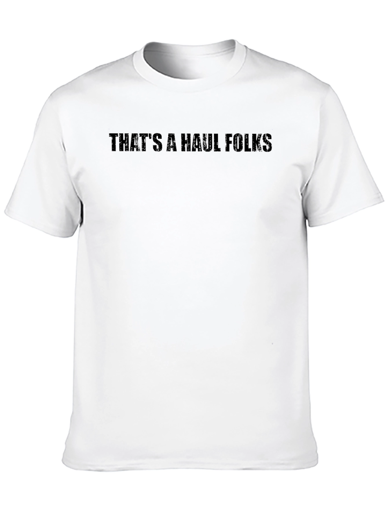 Thats a Haul Folks Black Graphic Tee