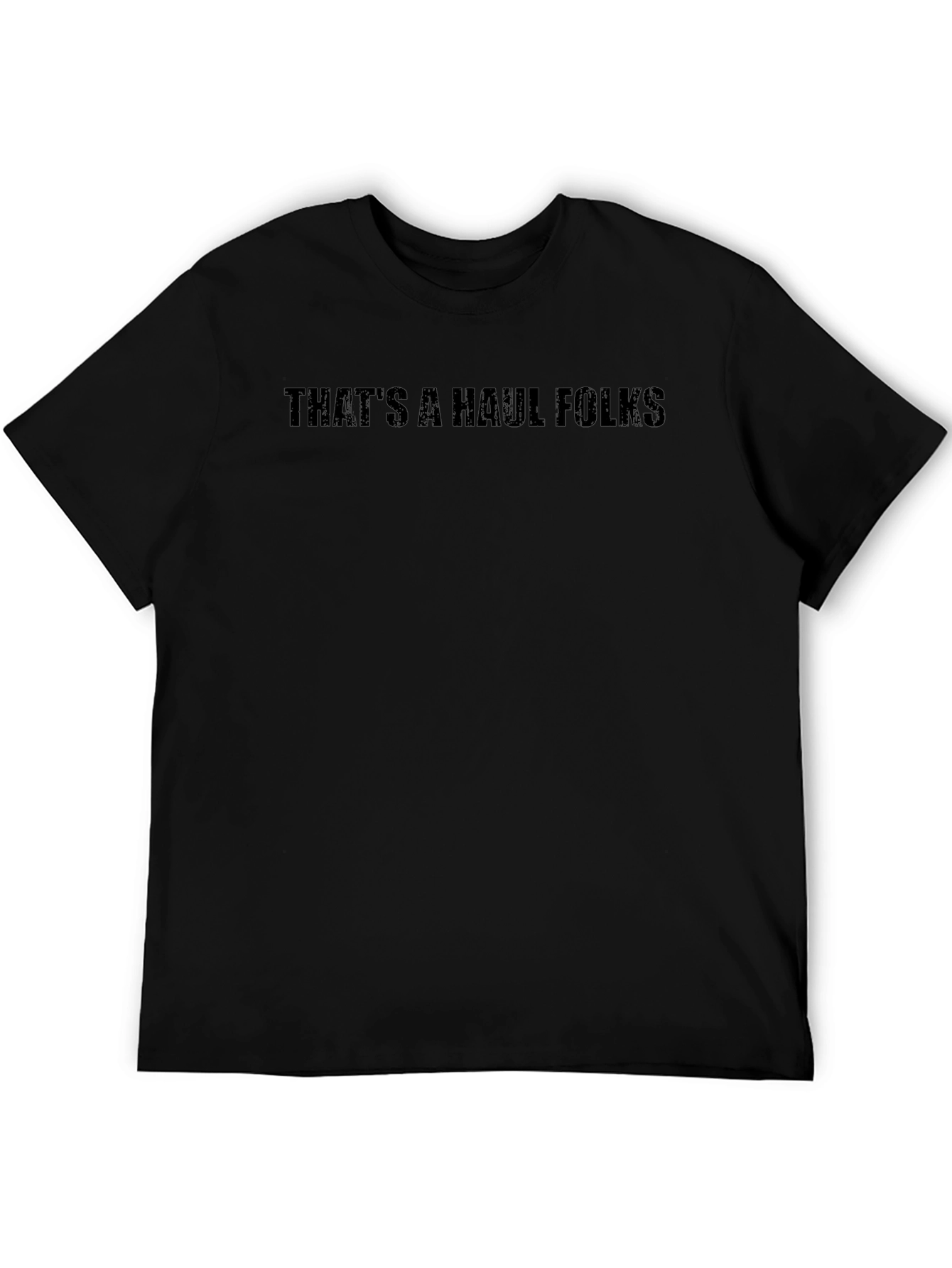 Thats a Haul Folks Black Graphic Tee