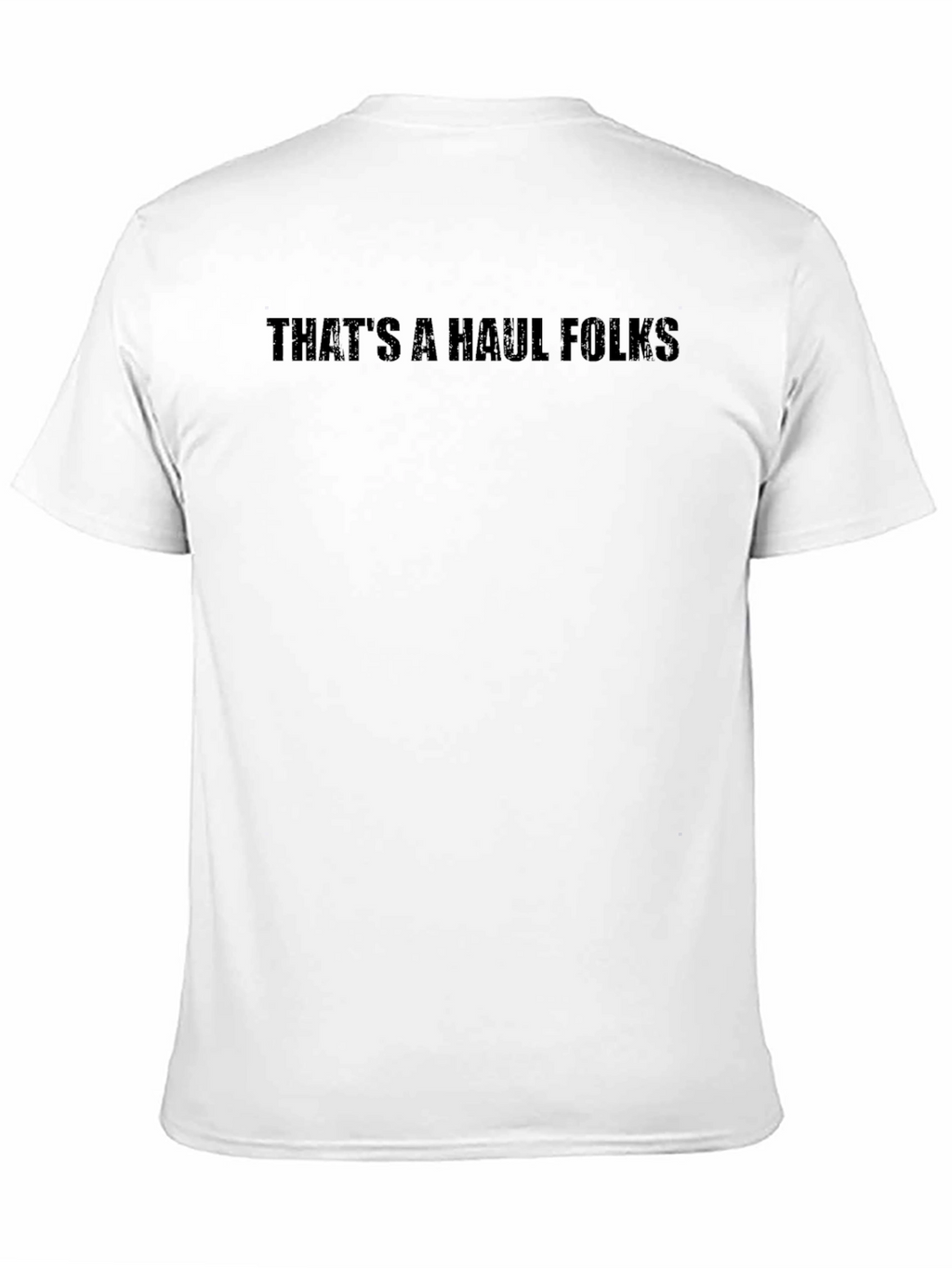 Thats a Haul Folks Black Graphic Tee