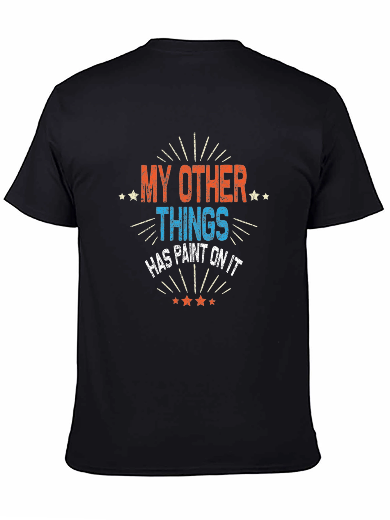 My Other Things Has Paint On It Black T-Shirt