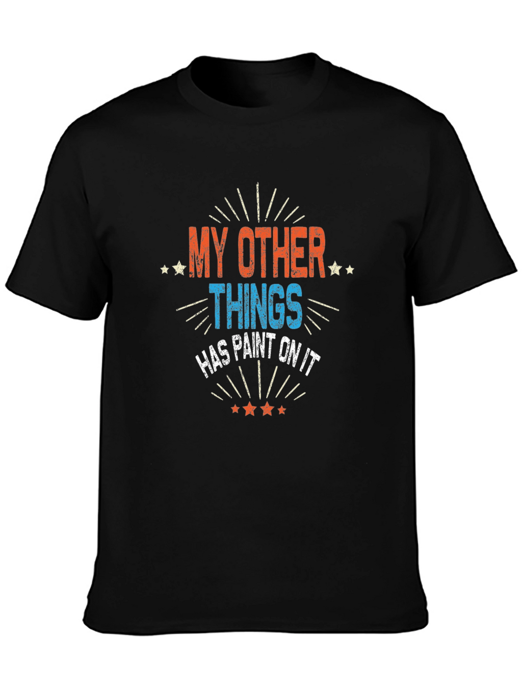 My Other Things Has Paint On It Black T-Shirt