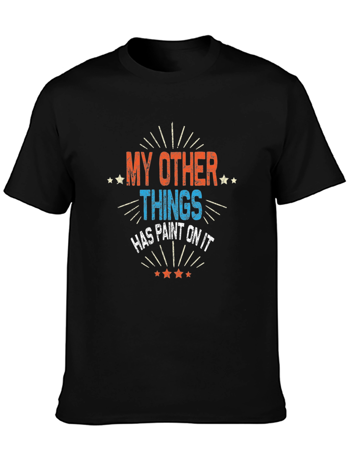 My Other Things Has Paint On It Black T-Shirt