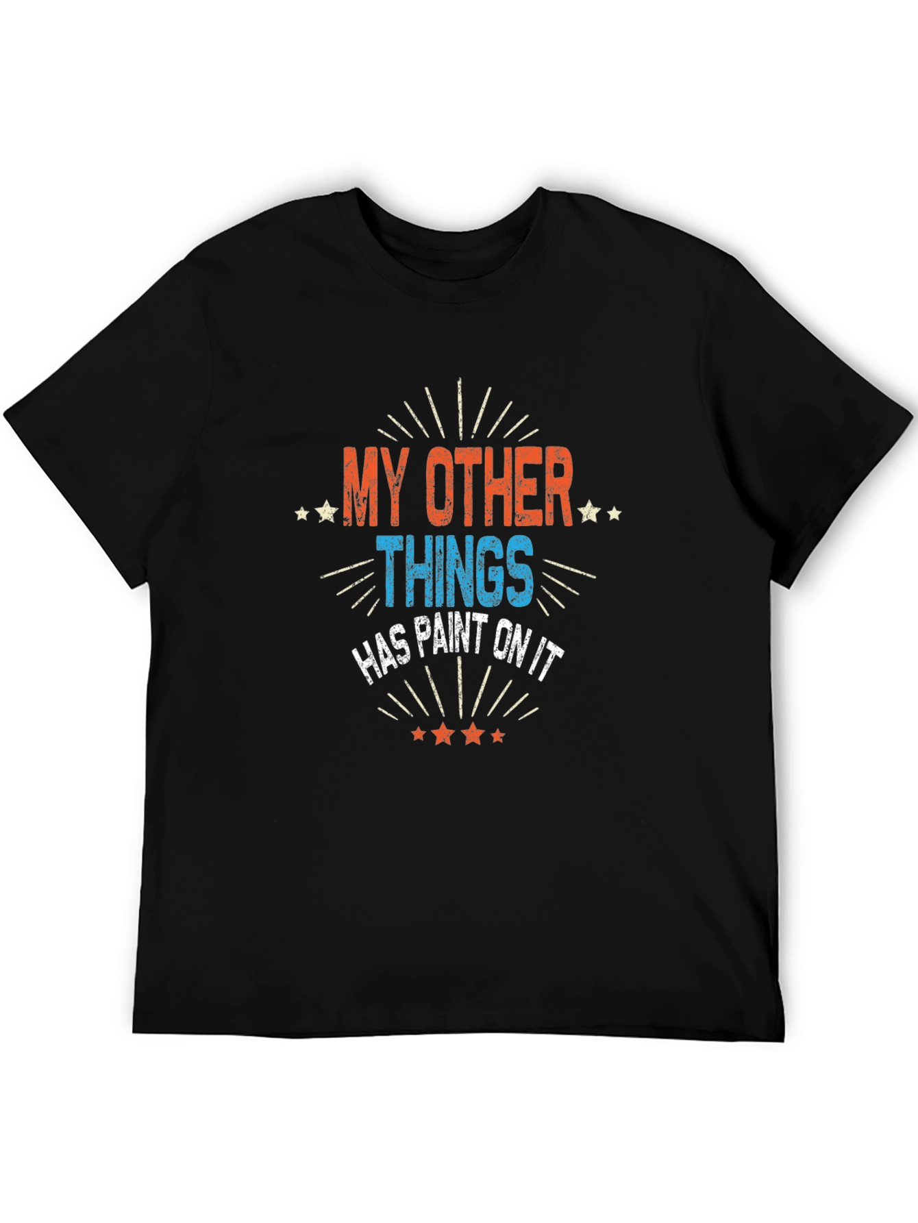 My Other Things Has Paint On It Black T-Shirt