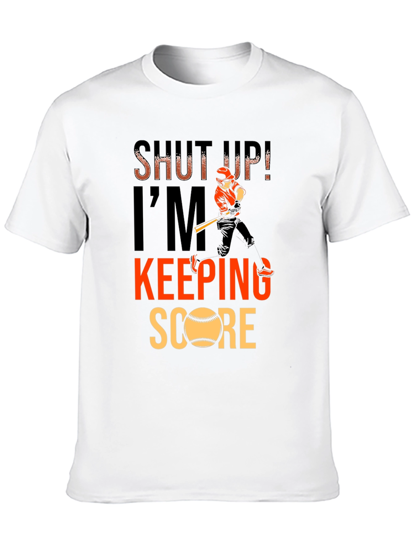 Shut Up Im Keeping Score T-Shirt - Baseball Fan Tee