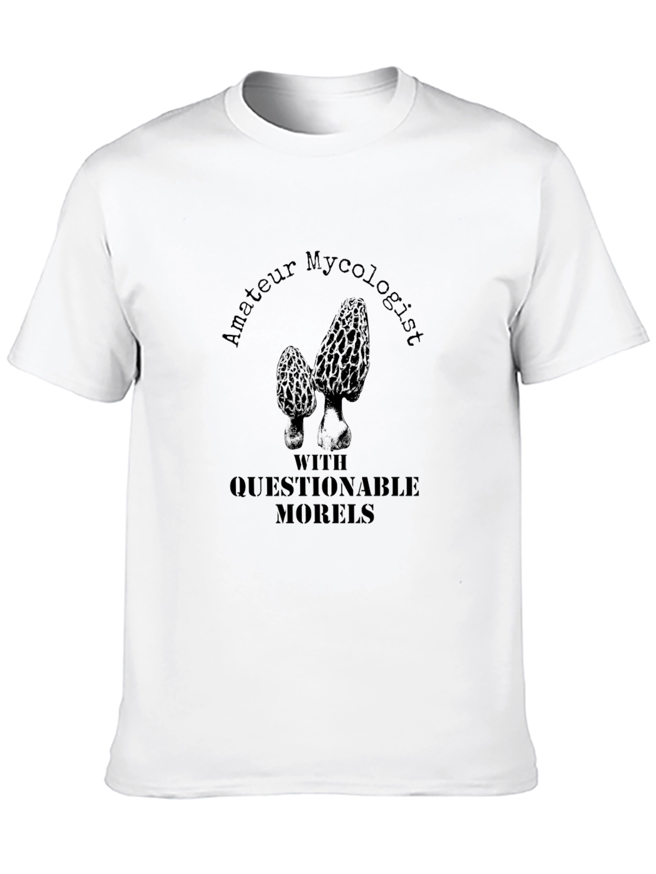 Amateur Mycologist T-Shirt with Questionable Morels