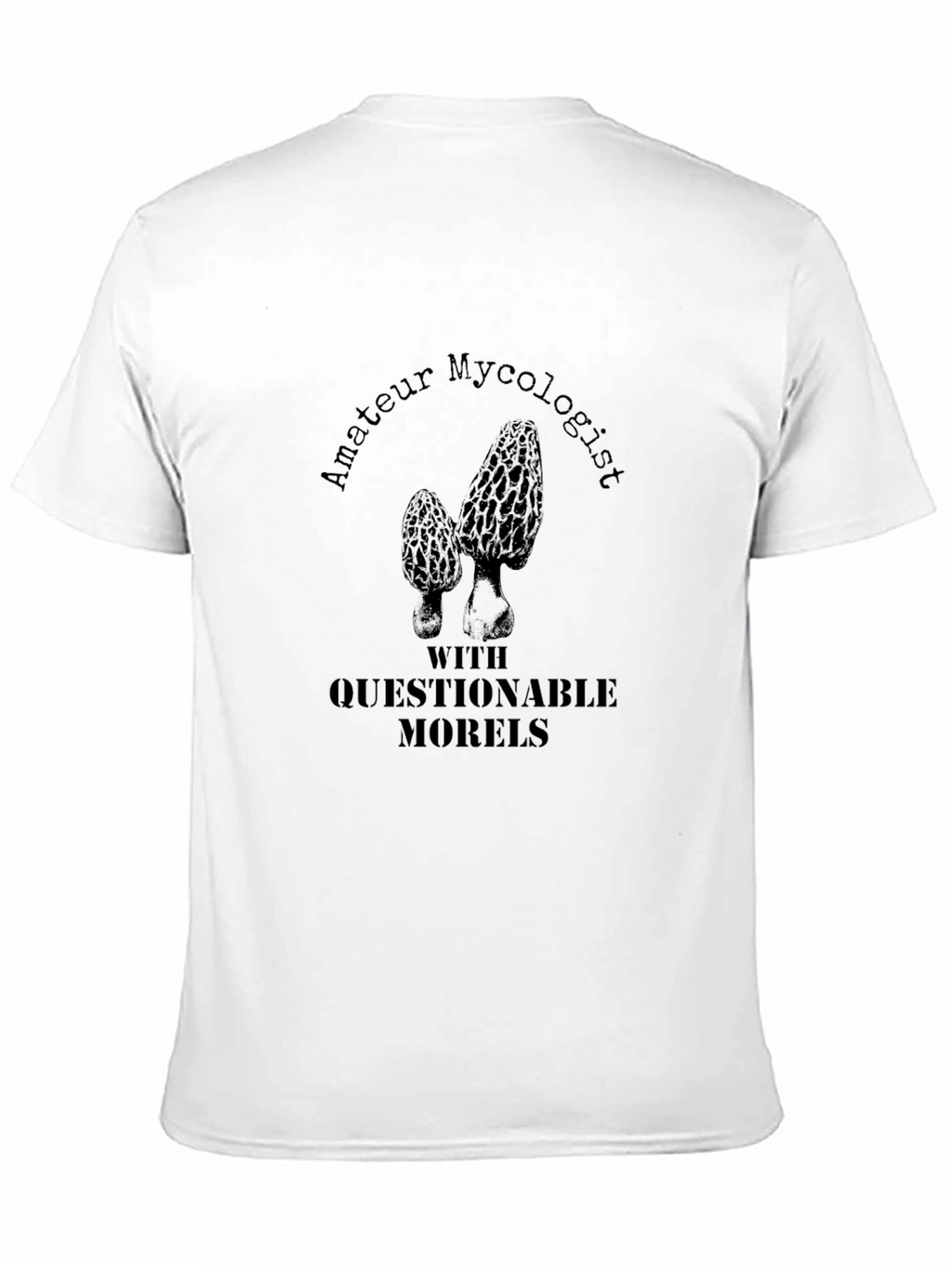 Amateur Mycologist T-Shirt with Questionable Morels
