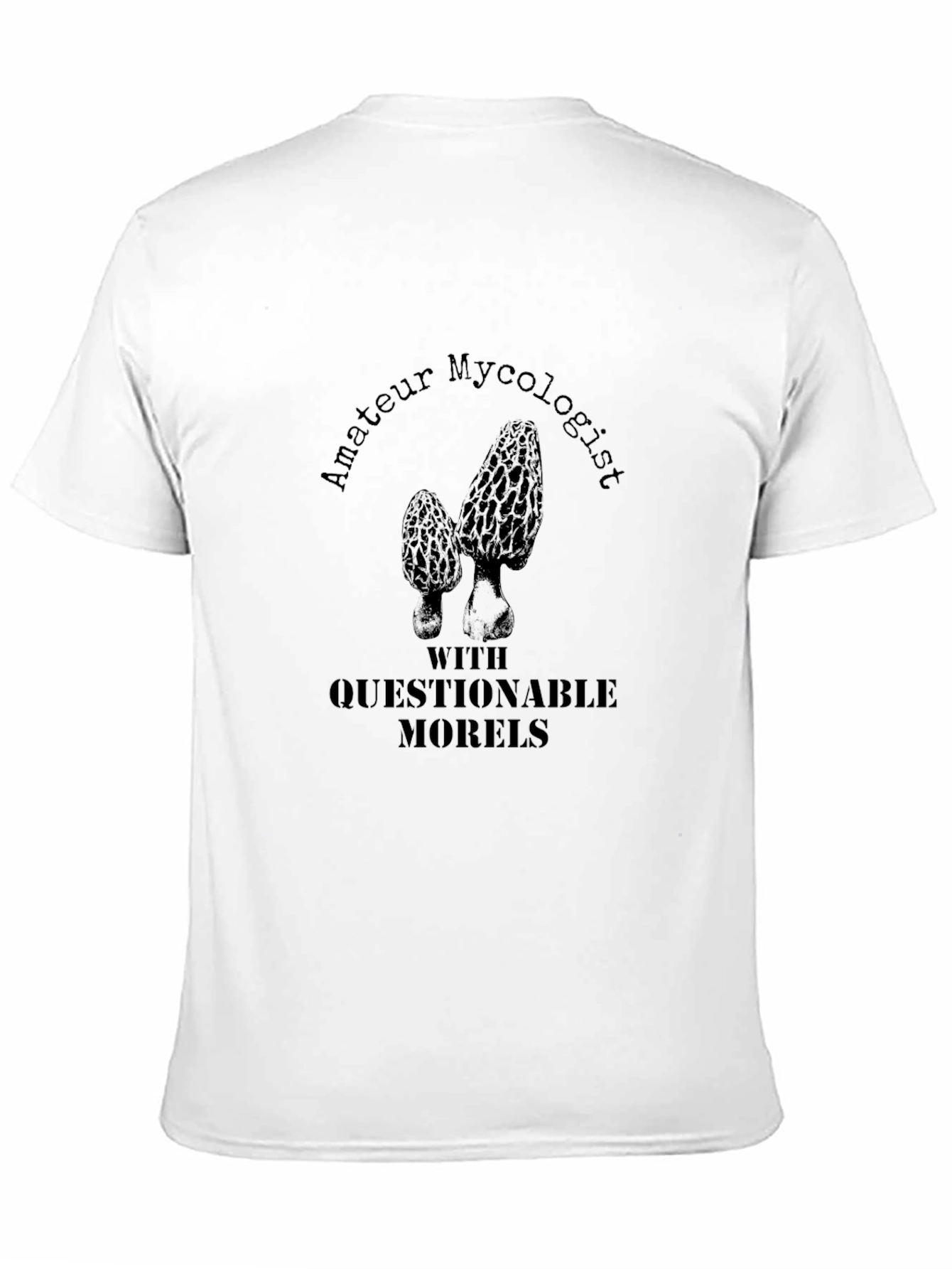 Amateur Mycologist T-Shirt with Questionable Morels