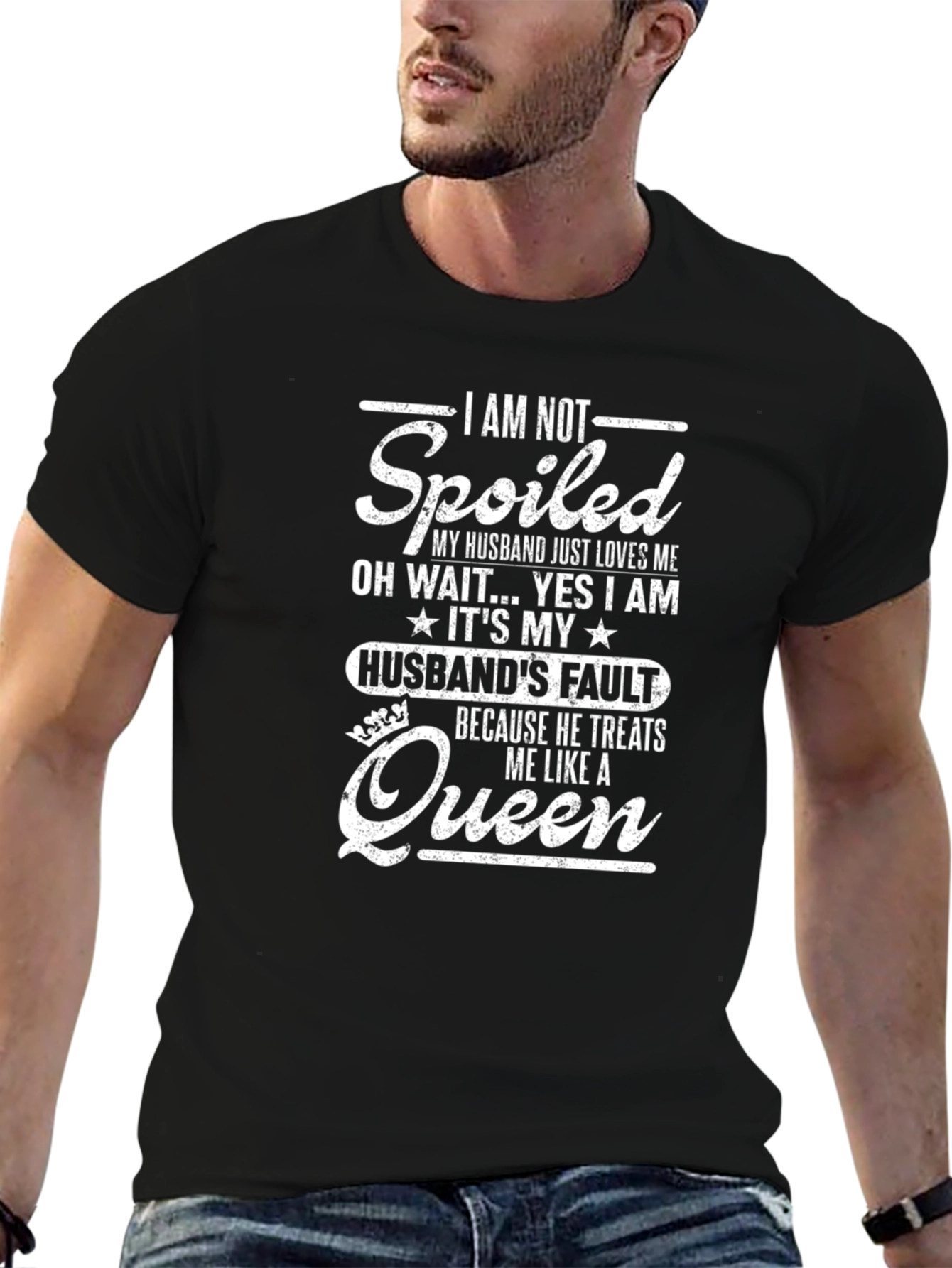 Funny Husbands Fault Spoiled Queen Graphic Tee