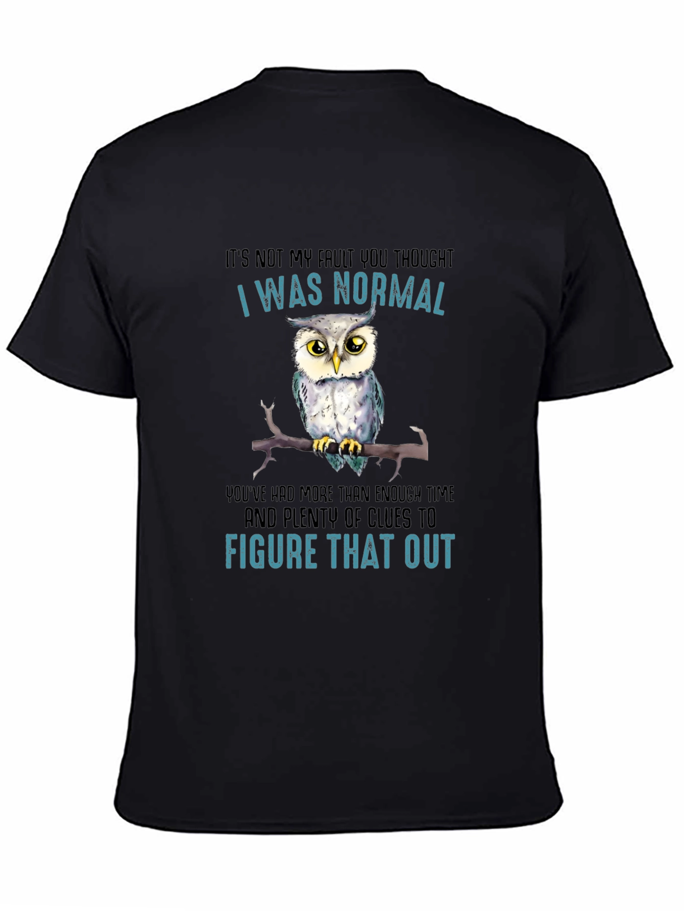 Funny Owl T-Shirt - Its Not My Fault Im Normal