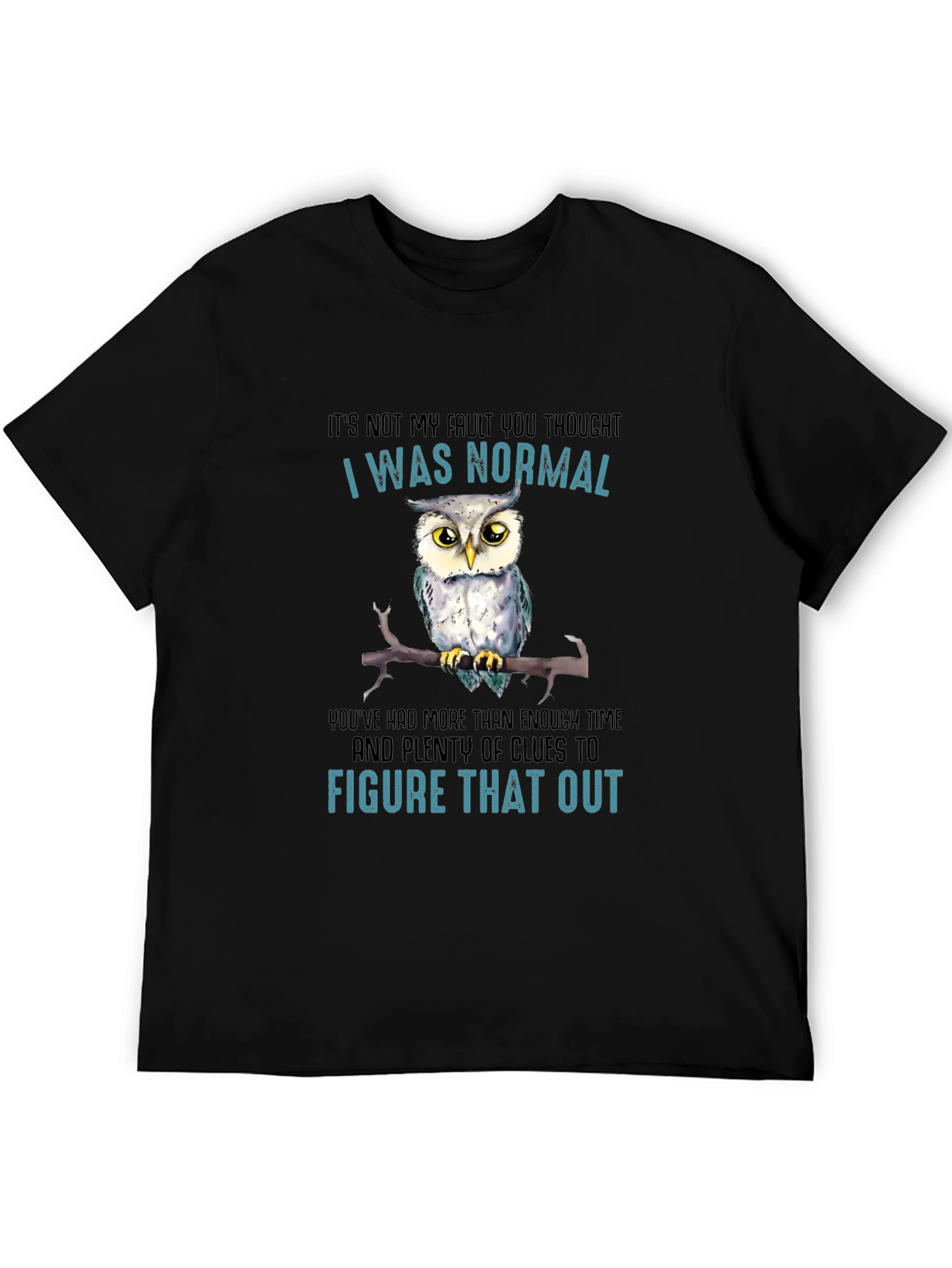 Funny Owl T-Shirt - Its Not My Fault Im Normal