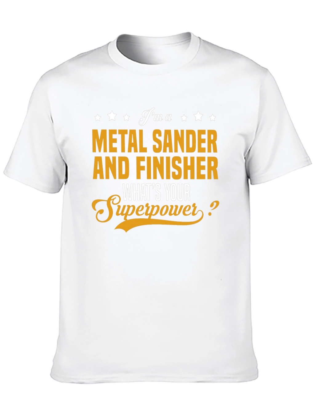 Metal Sander & Finisher Superpower T-Shirt