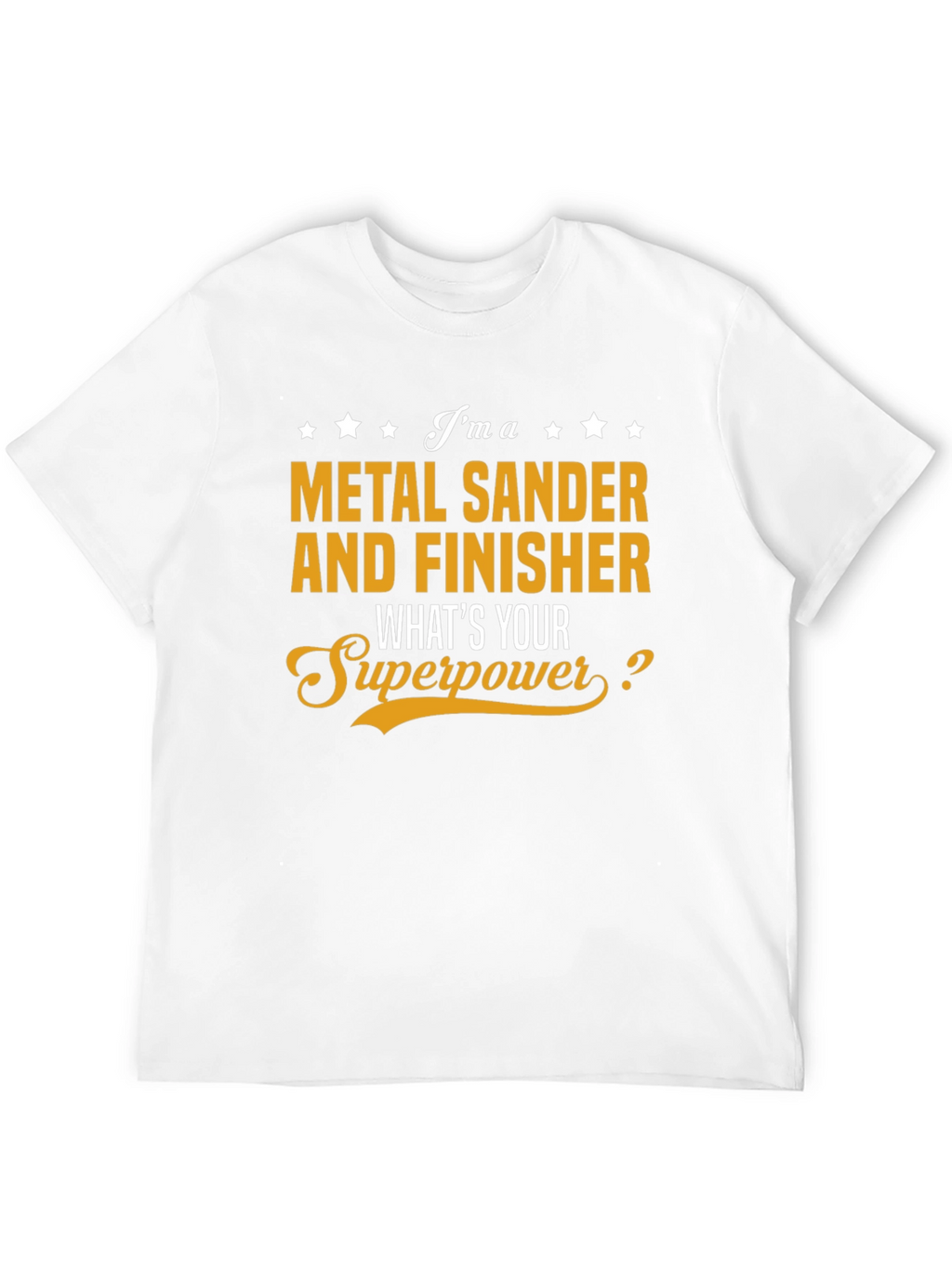 Metal Sander & Finisher Superpower T-Shirt