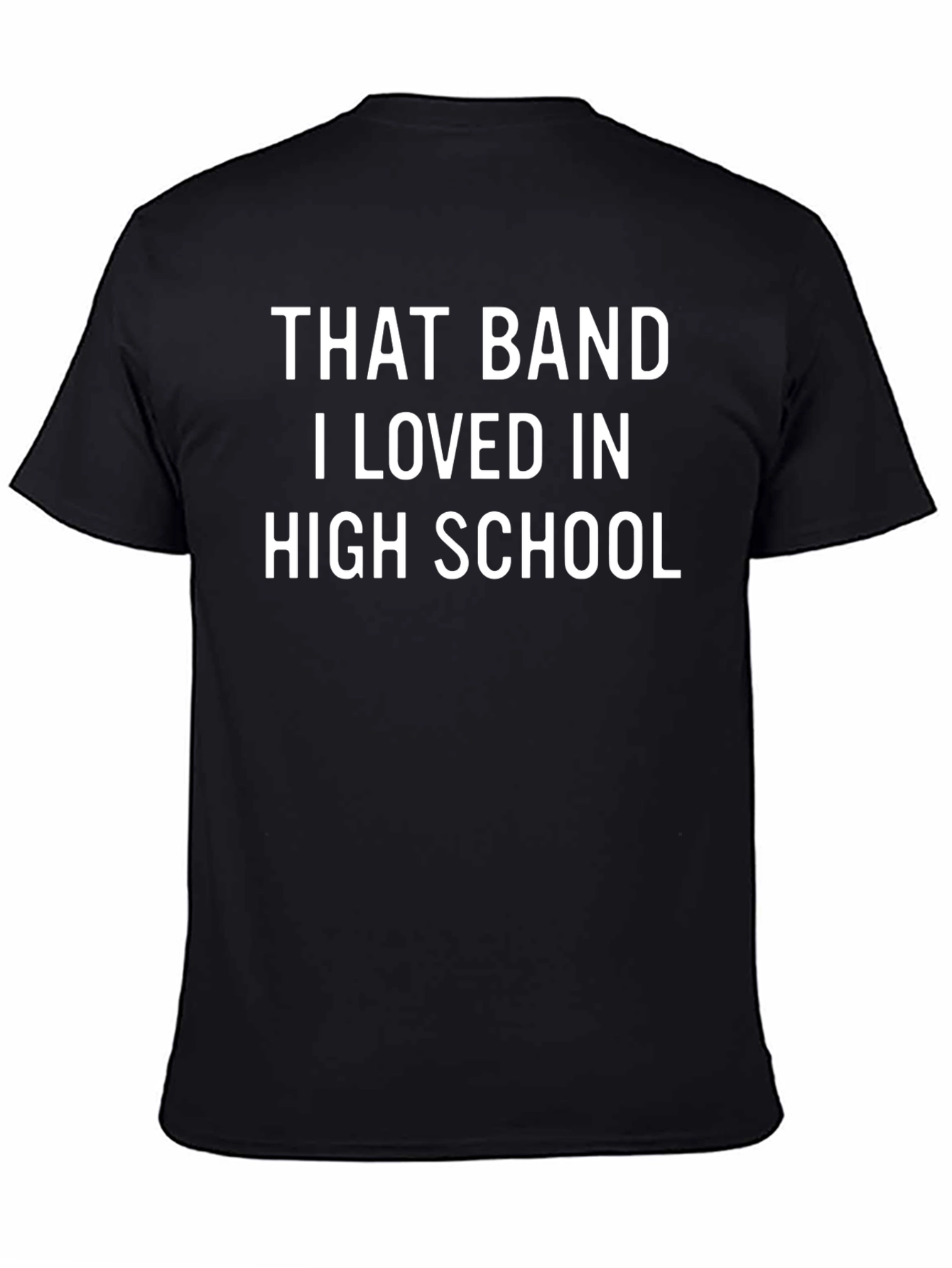 That Band I Loved in High School T-Shirt