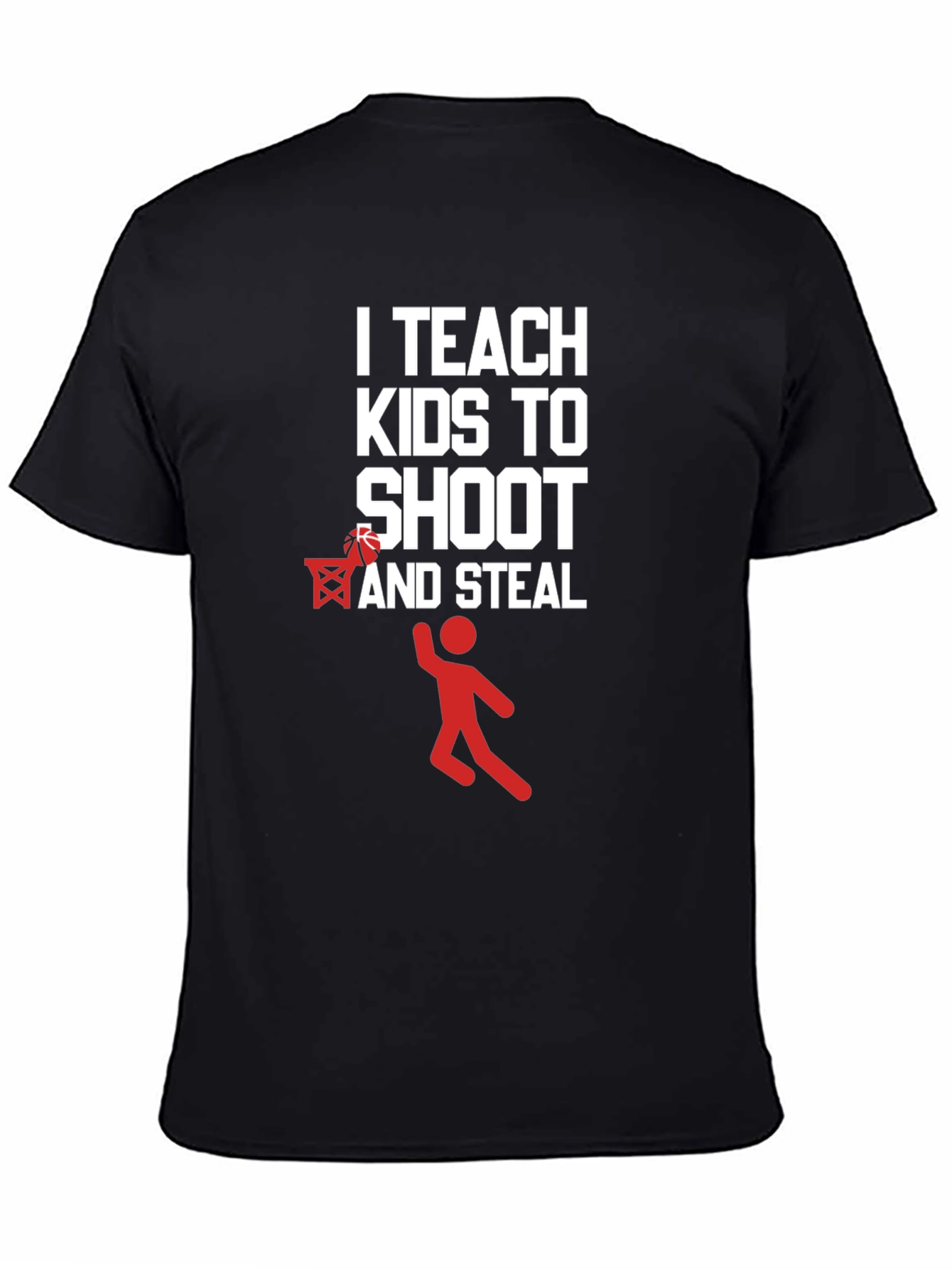 Funny Basketball Coach T-Shirt - Teach Kids to Shoot & Steal