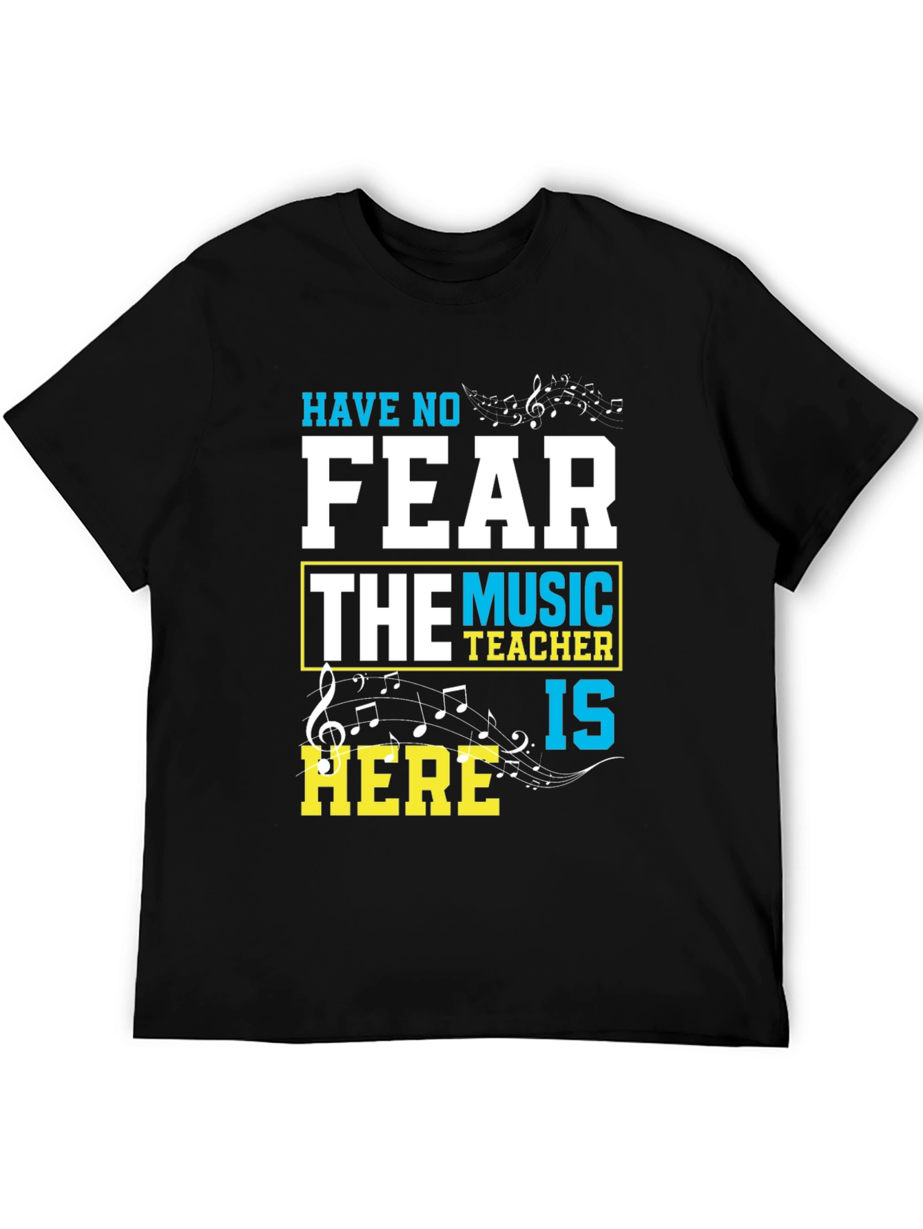 Music Teacher T-Shirt - Have No Fear Teacher Is Here