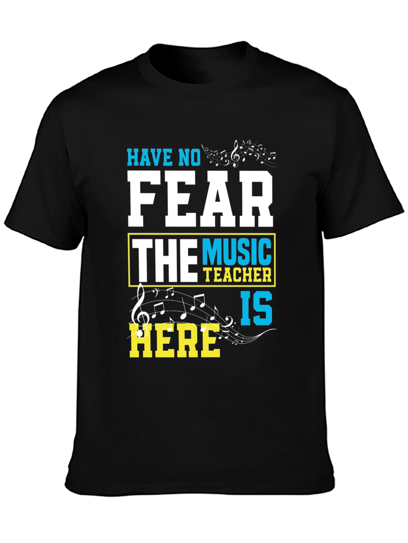 Music Teacher T-Shirt - Have No Fear Teacher Is Here