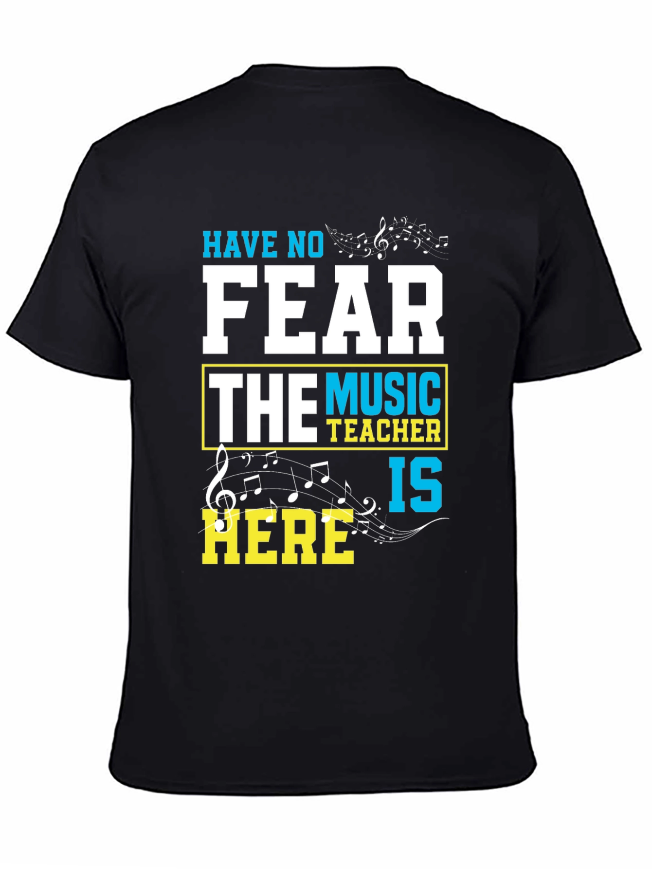 Music Teacher T-Shirt - Have No Fear Teacher Is Here