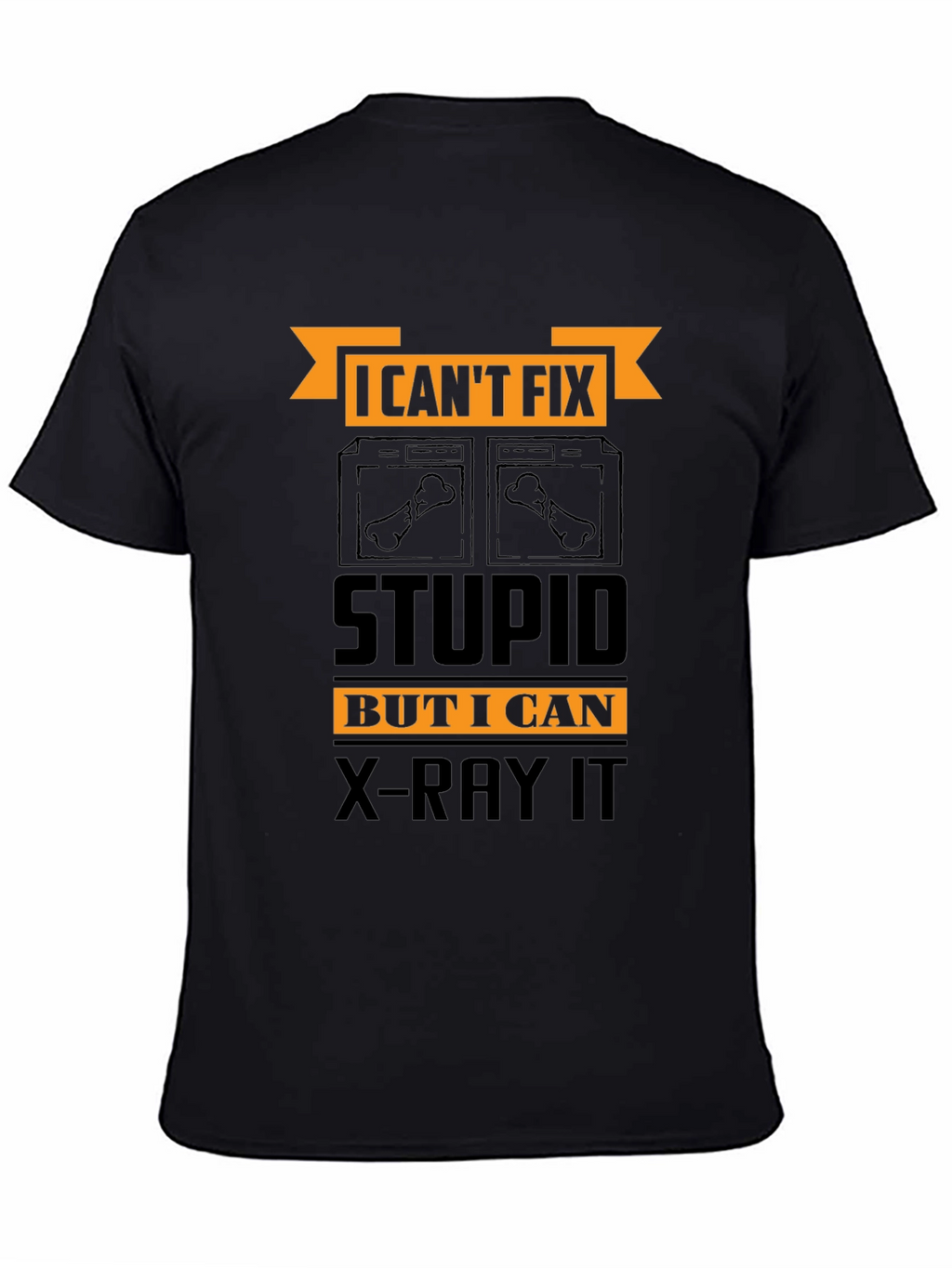 Funny X-Ray Technician T-Shirt - Cant Fix Stupid
