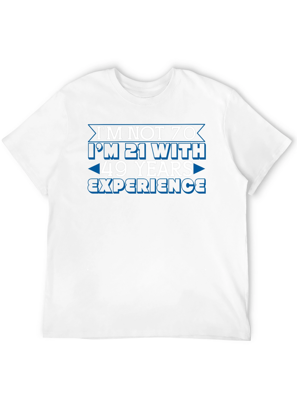Funny 70th Birthday T-Shirt: 21 with 49 Years Experience