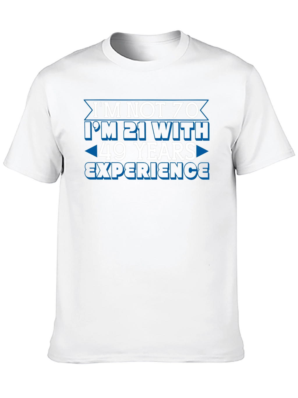 Funny 70th Birthday T-Shirt: 21 with 49 Years Experience