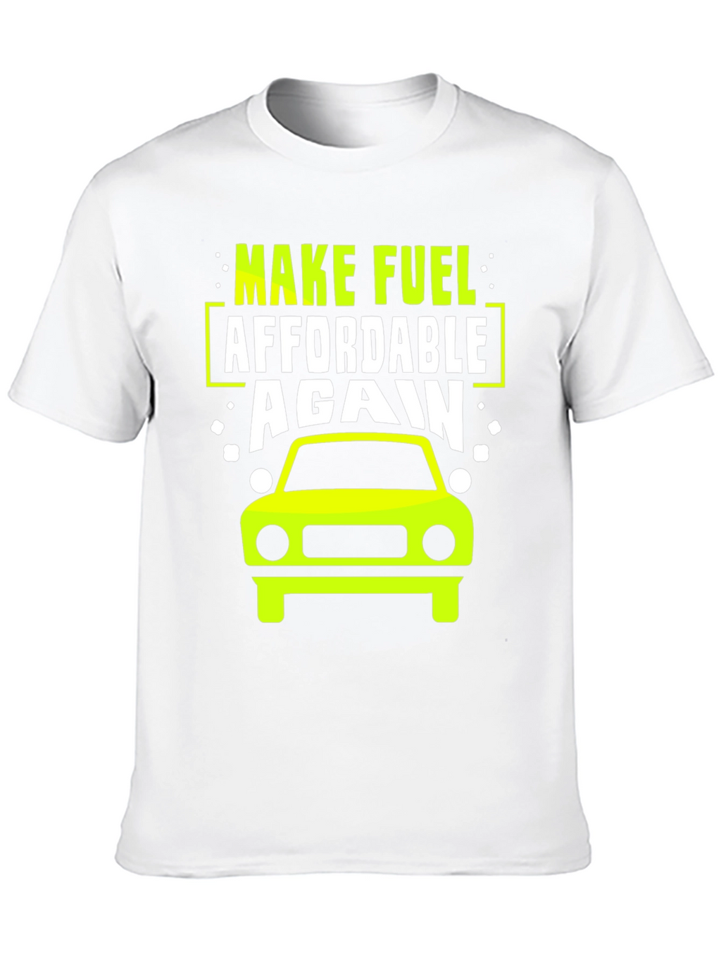 Make Fuel Affordable Again T-Shirt