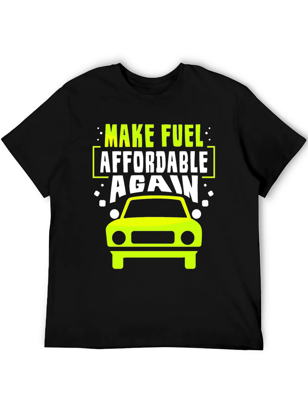 Make Fuel Affordable Again T-Shirt