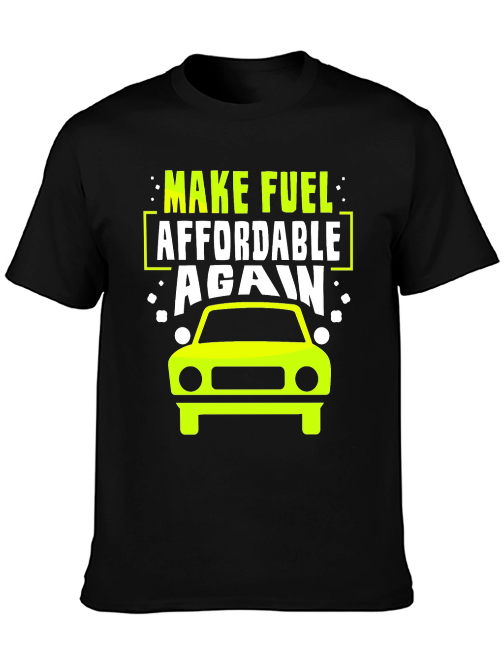 Make Fuel Affordable Again T-Shirt