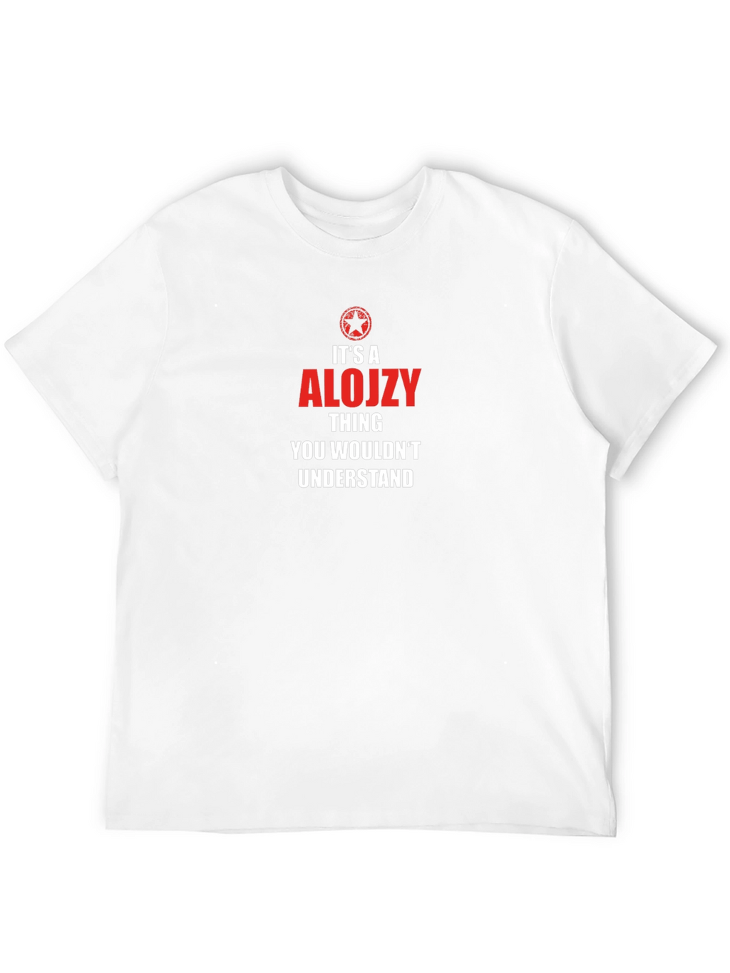 Alojzy Thing You Wouldnt Understand T-Shirt