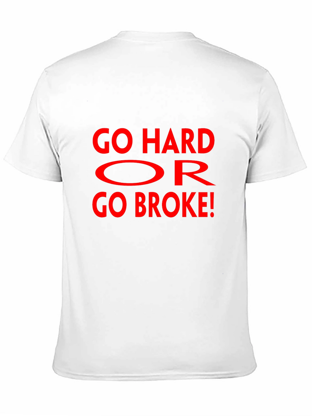 Go Hard Or Go Broke Graphic T-Shirt