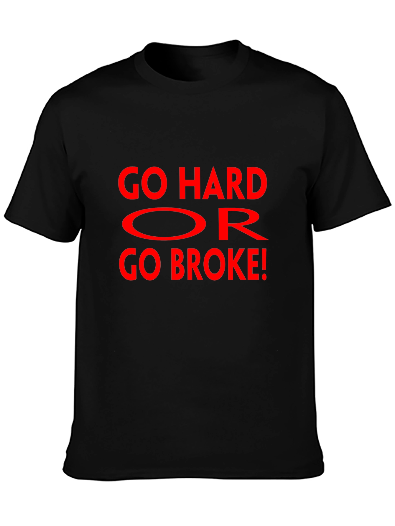 Go Hard Or Go Broke Graphic T-Shirt