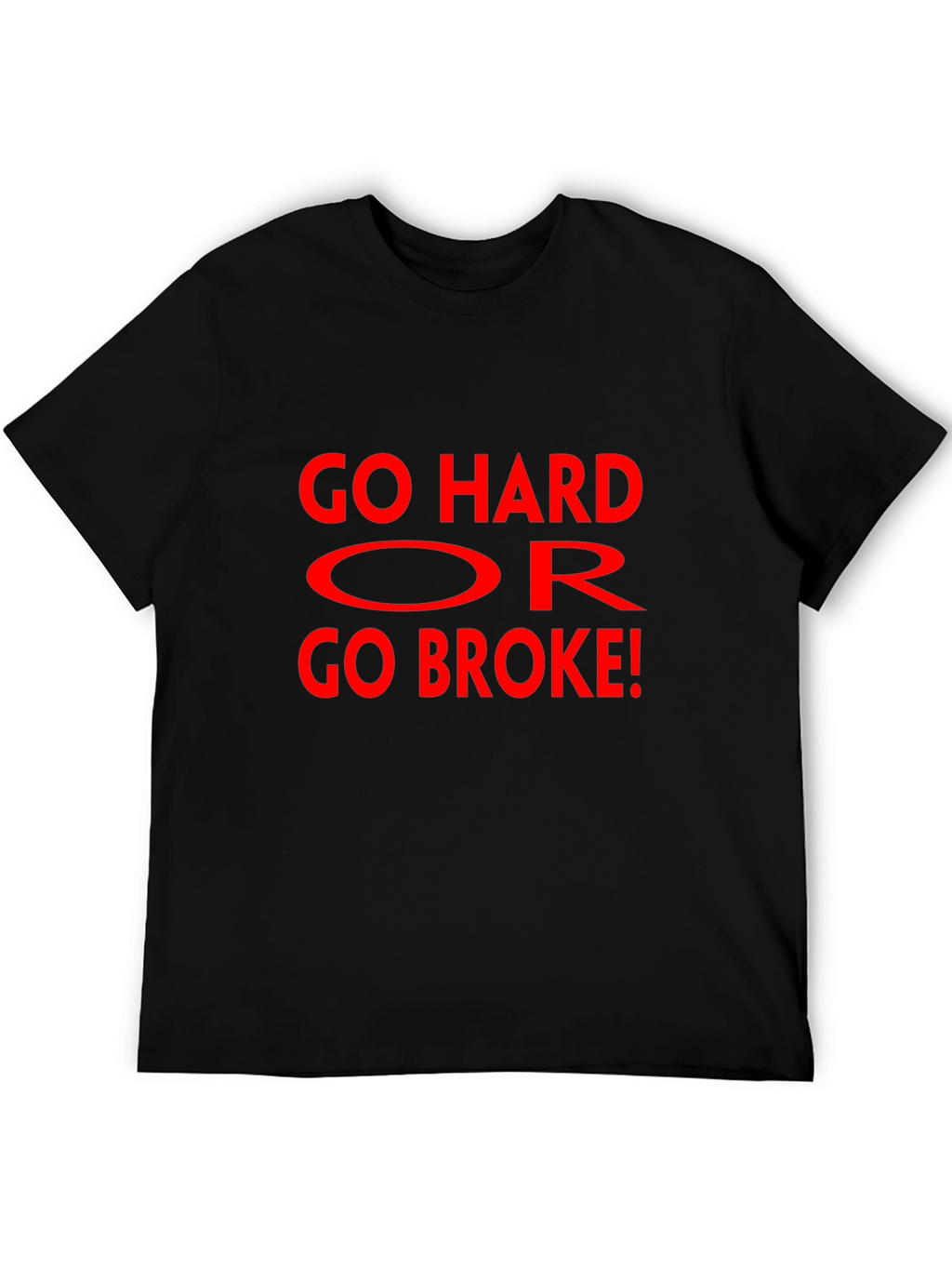Go Hard Or Go Broke Graphic T-Shirt