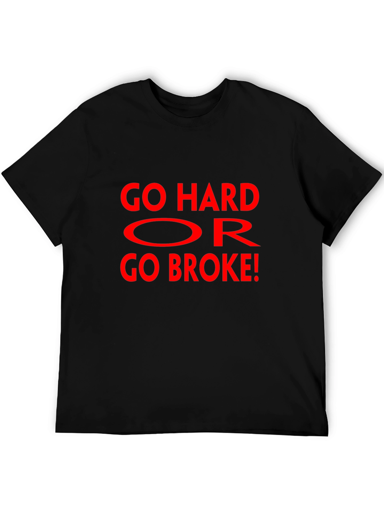 Go Hard Or Go Broke Graphic T-Shirt