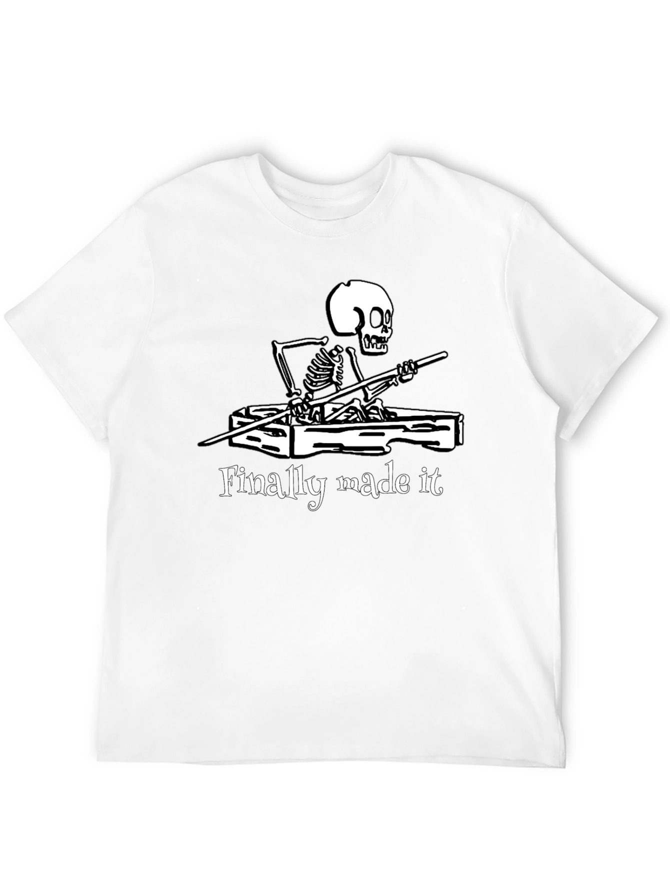 Finally Made It Skeleton T-Shirt - Funny Graphic Tee