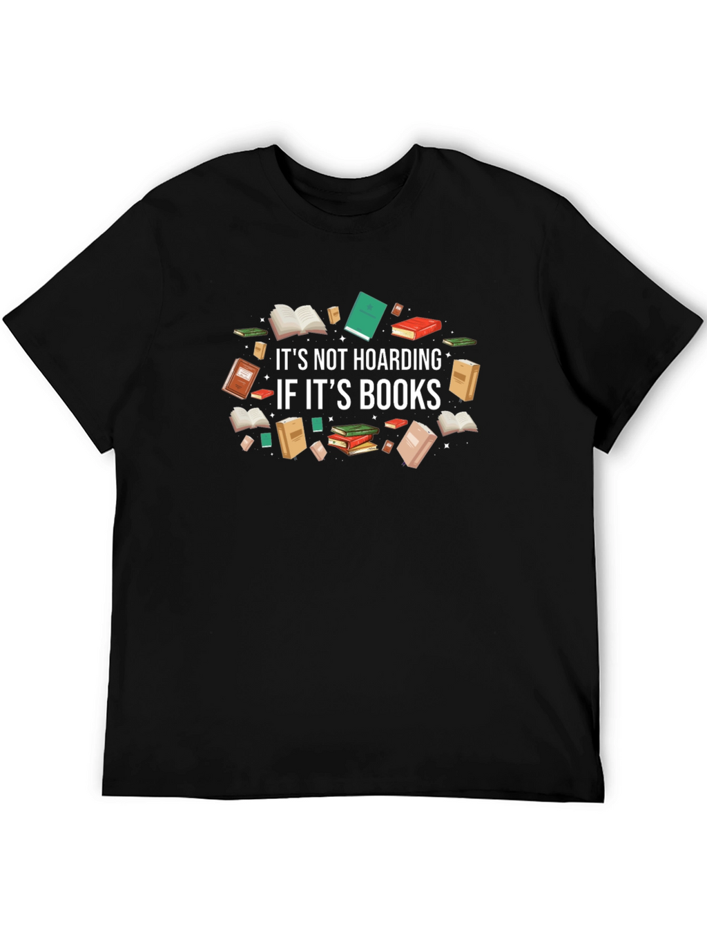 Book Lovers T-Shirt: Its Not Hoarding If Its Books