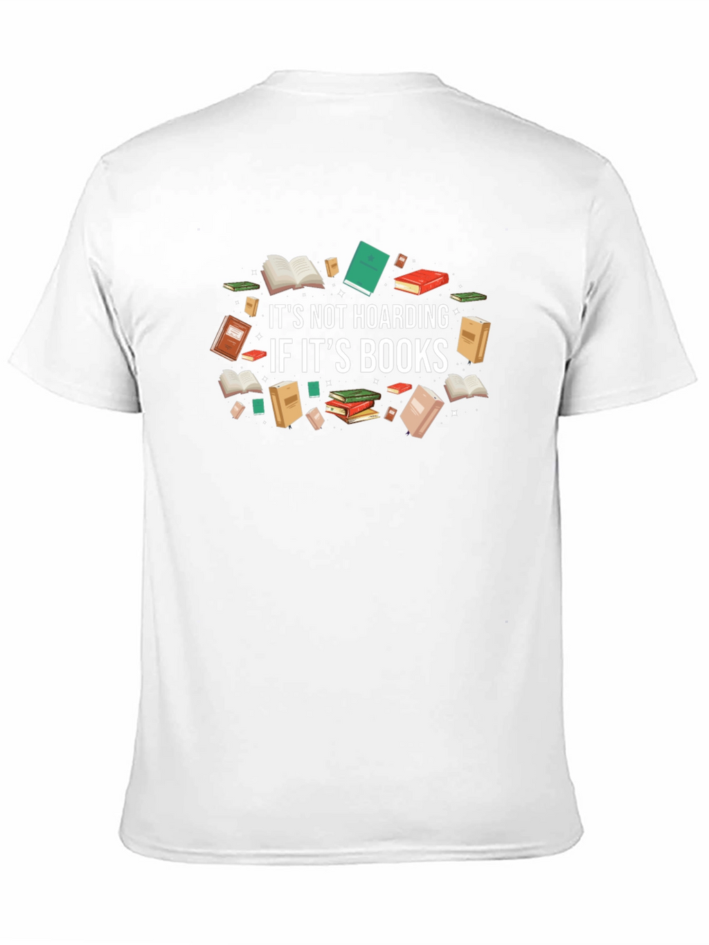 Book Lovers T-Shirt: Its Not Hoarding If Its Books