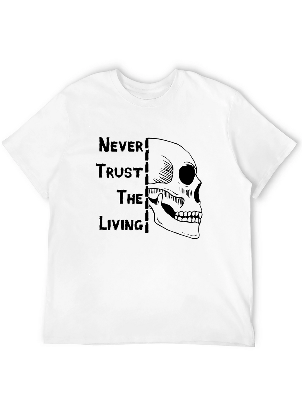 Never Trust the Living Skull Graphic Tee