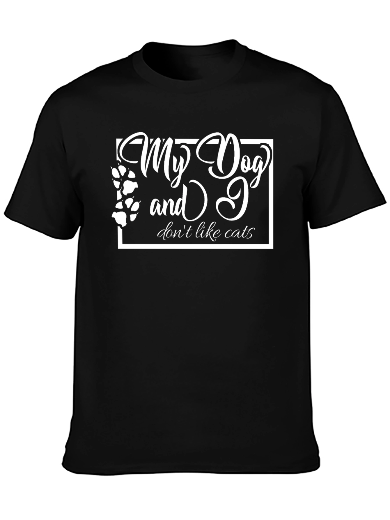 My Dog and I Dont Like Cats T-Shirt