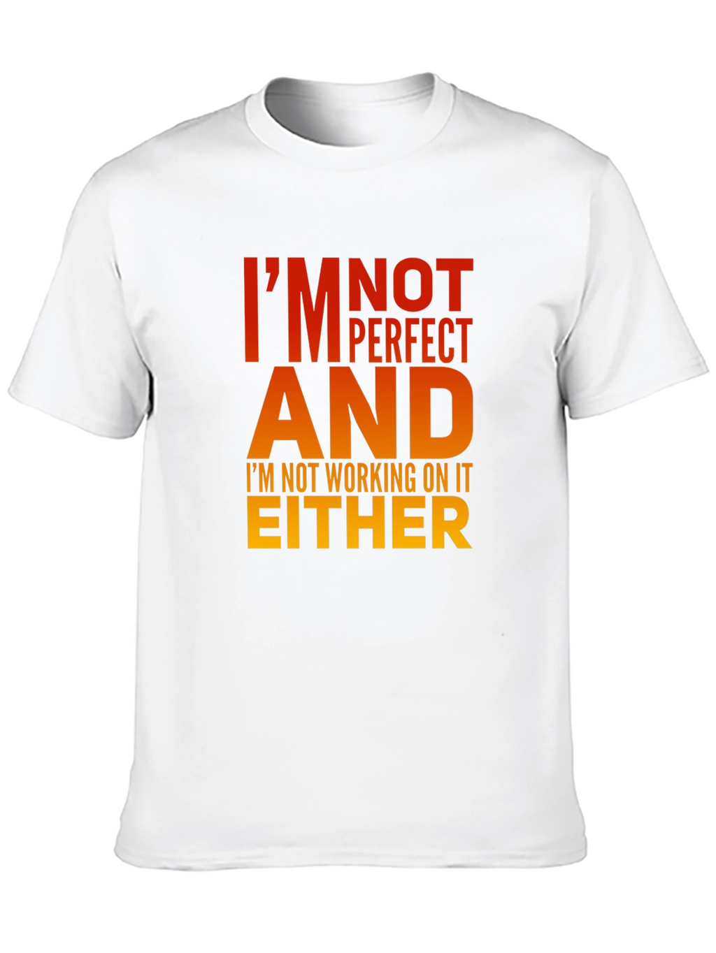 Im Not Perfect T-Shirt - Humorous Graphic Tee