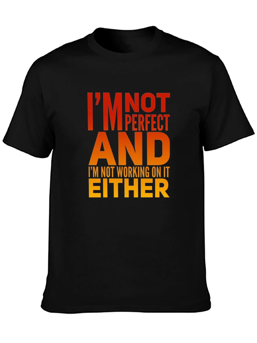Im Not Perfect T-Shirt - Humorous Graphic Tee
