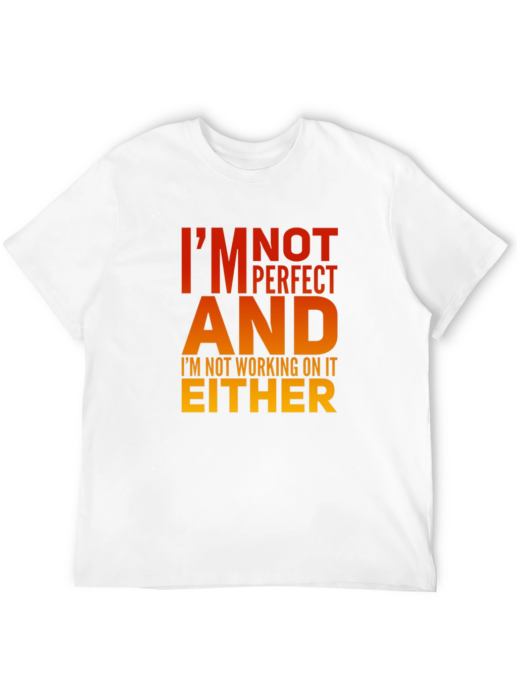 Im Not Perfect T-Shirt - Humorous Graphic Tee