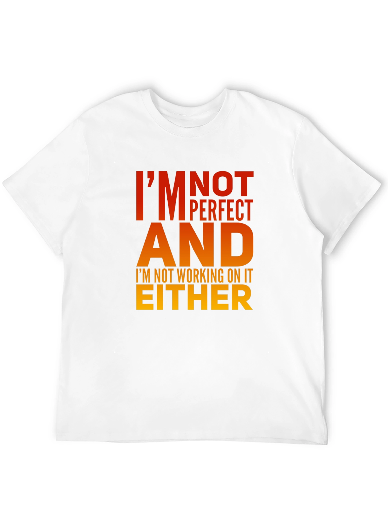 Im Not Perfect T-Shirt - Humorous Graphic Tee