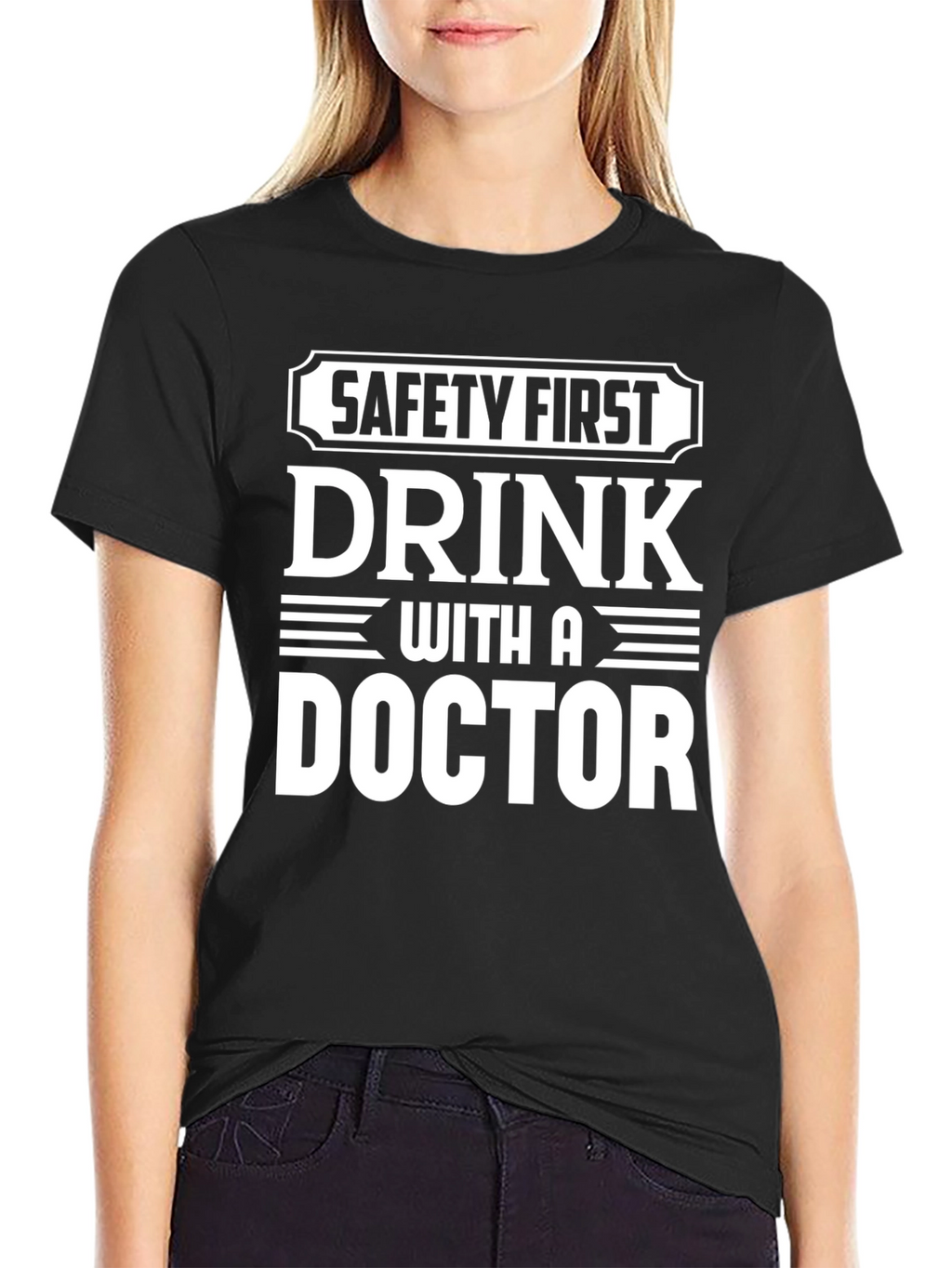 Safety First Drink With A Doctor T-Shirt