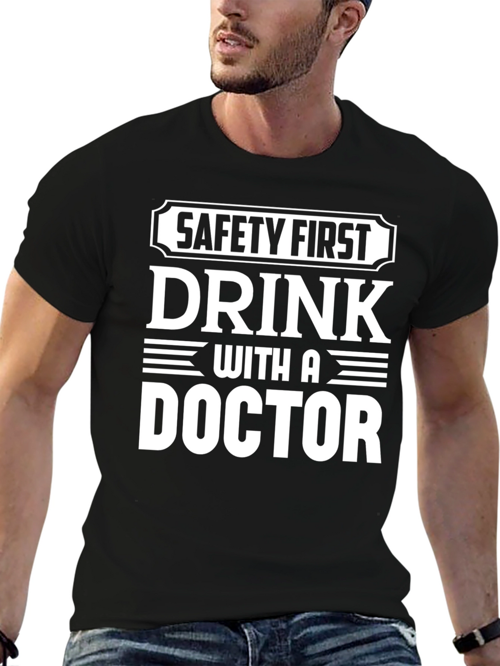 Safety First Drink With A Doctor T-Shirt