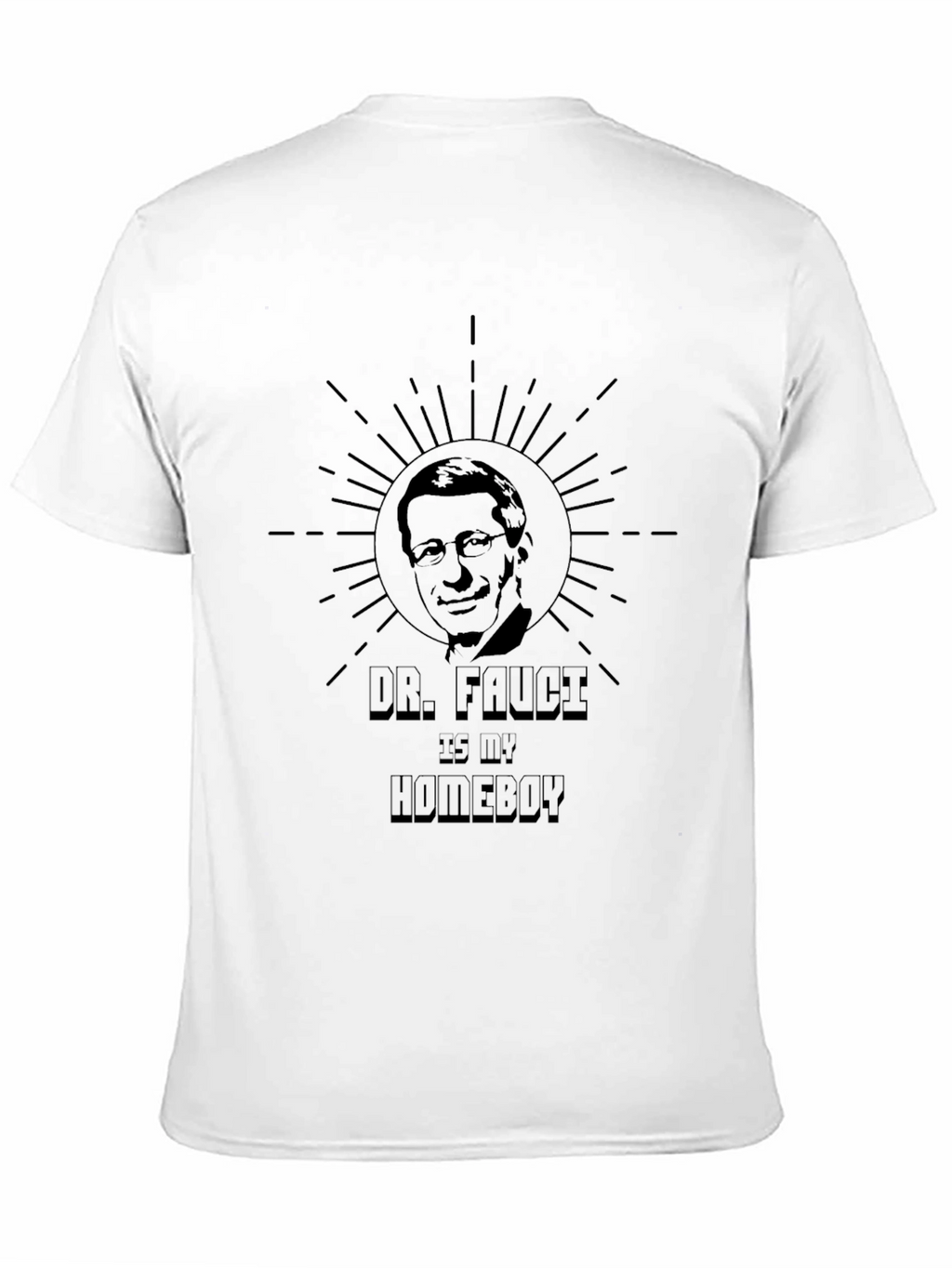 Dr. Fauci Is My Homeboy T-Shirt