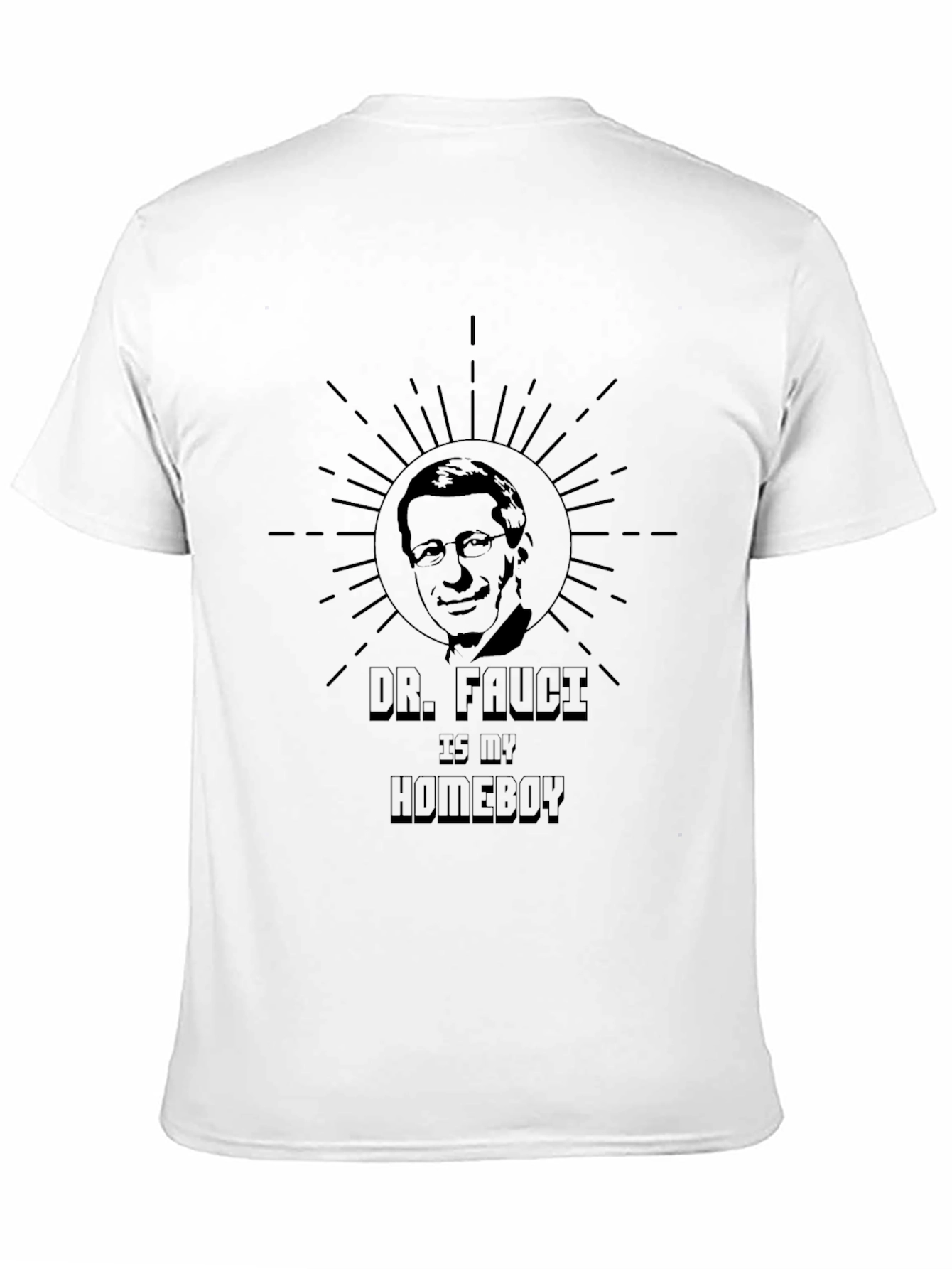 Dr. Fauci Is My Homeboy T-Shirt