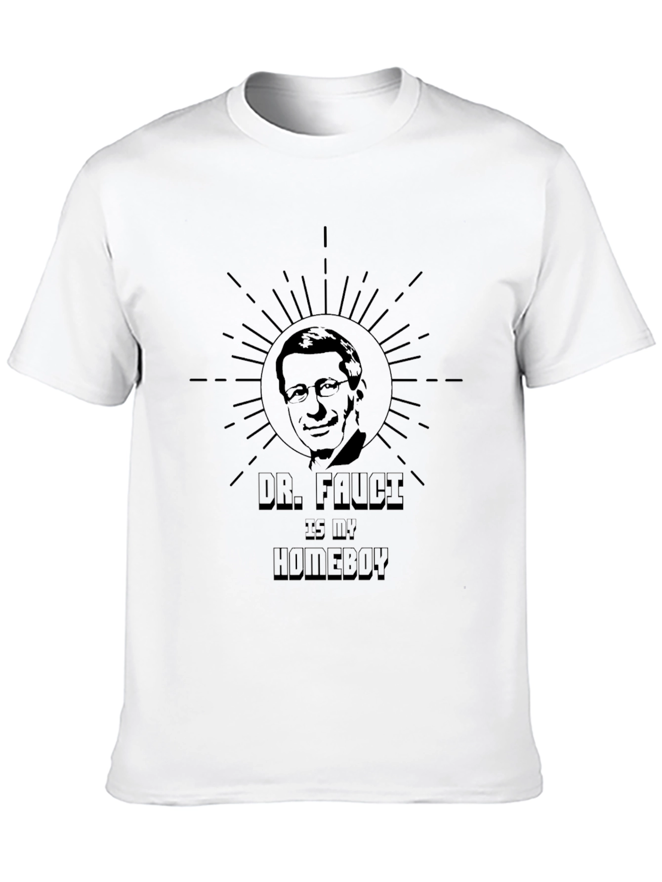 Dr. Fauci Is My Homeboy T-Shirt