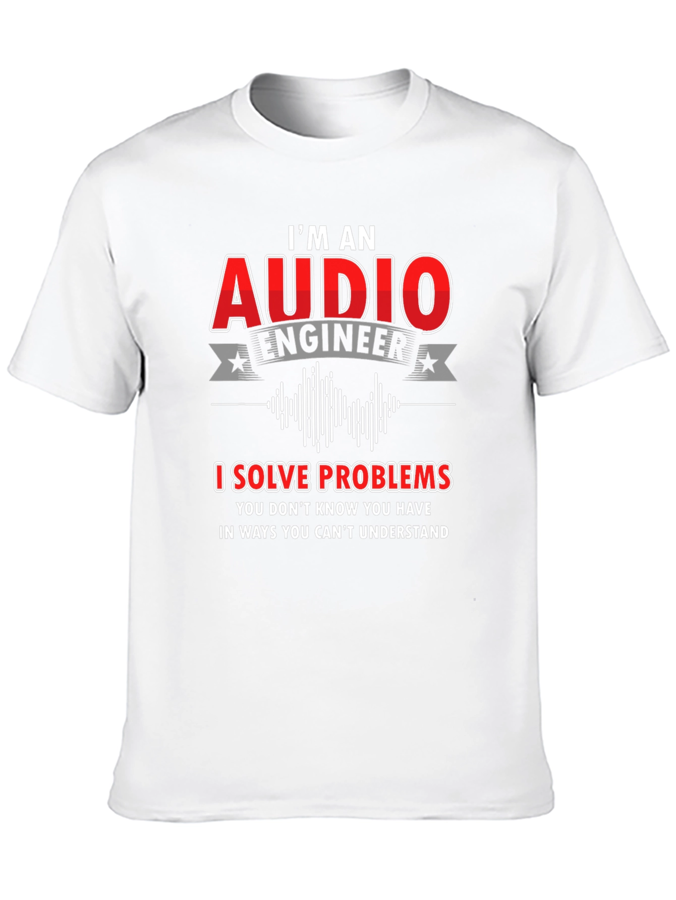 Audio Engineer T-Shirt: I Solve Problems
