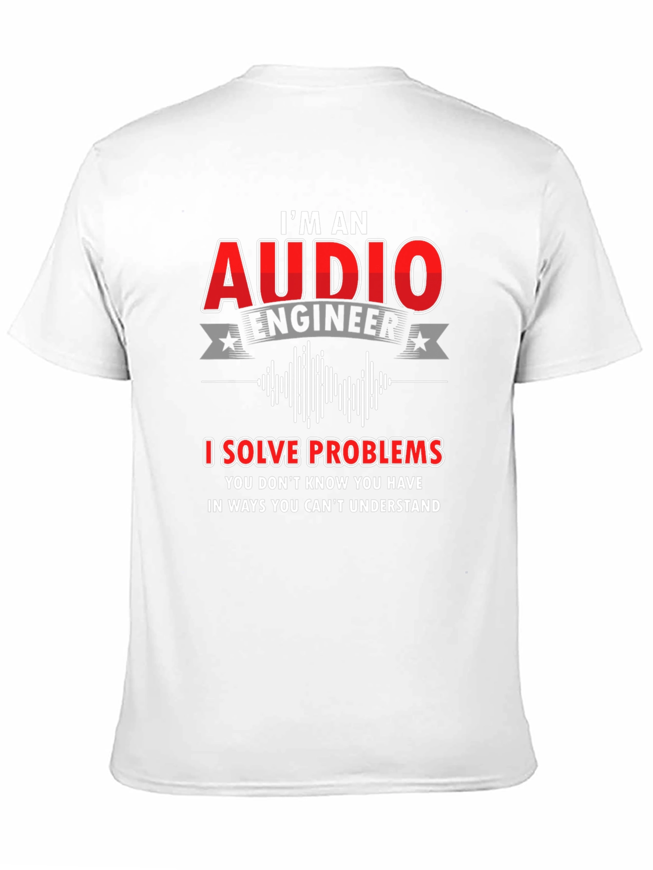 Audio Engineer T-Shirt: I Solve Problems