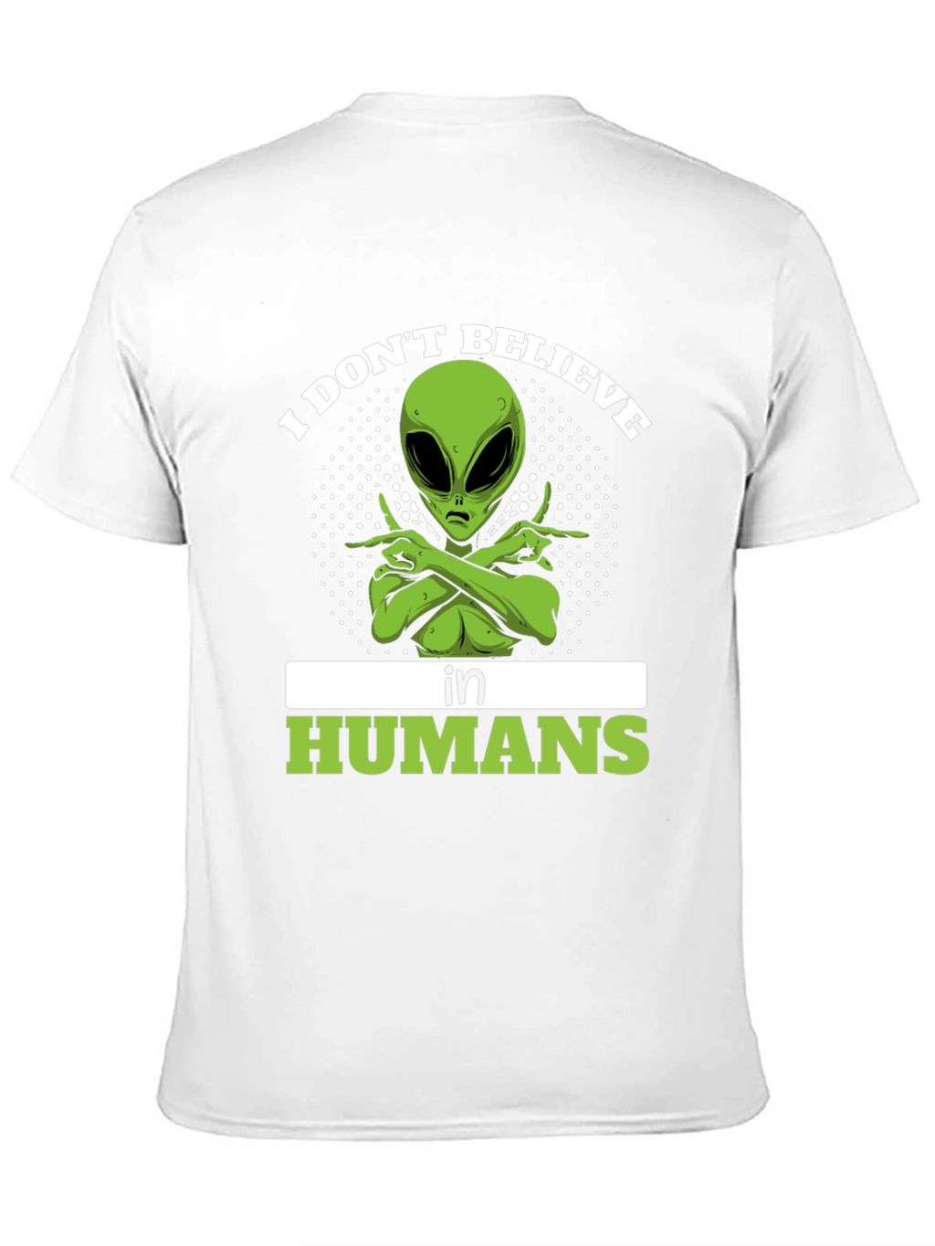 I Dont Believe In Humans Alien T-Shirt