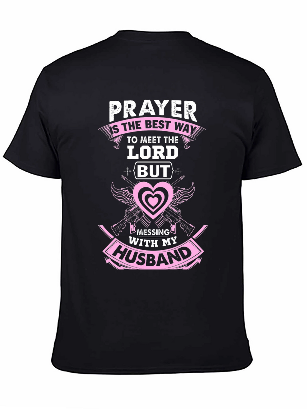 Prayer T-Shirt: Dont Mess With My Husband